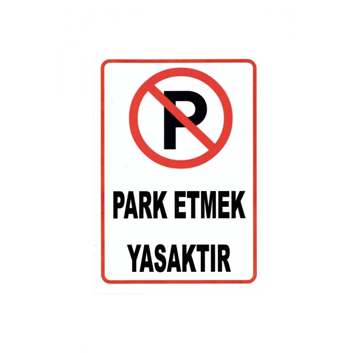 Park Etmek Yasaktır Uyarı İkaz Levhası ( PVC Kaplama ) 21 cm x 30 cm