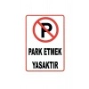 Park Etmek Yasaktır Uyarı İkaz Levhası ( PVC Kaplama ) 21 cm x 30 cm