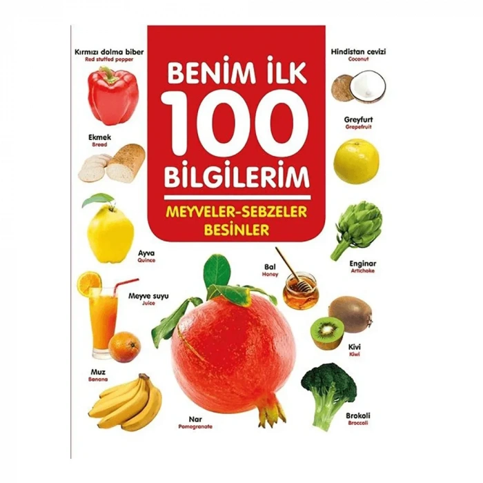 0 6 Yaş Yayınları  Benim İlk 100 Bilgilerim - Meyveler Sebzeler Besinler