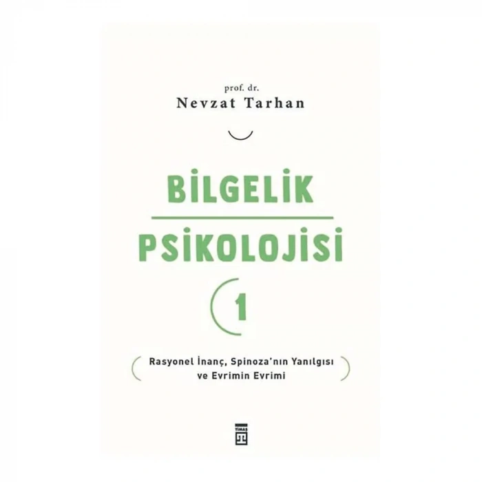 Bilgelik Psikolojisi-1 Rasyonel İnanç Spinozanın Yanılgısı Ve Evrimin Evrimi