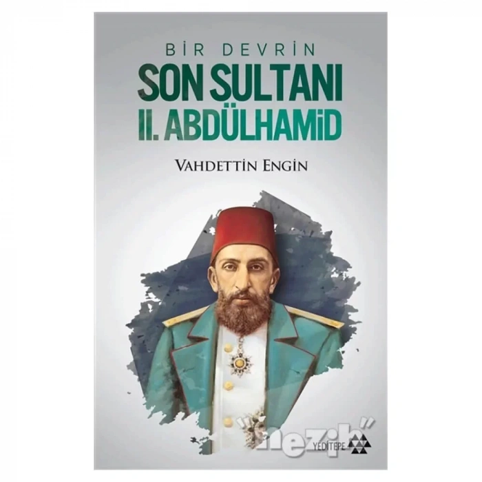 Bir Devrin Son Sultanı 2. Abdülhamid