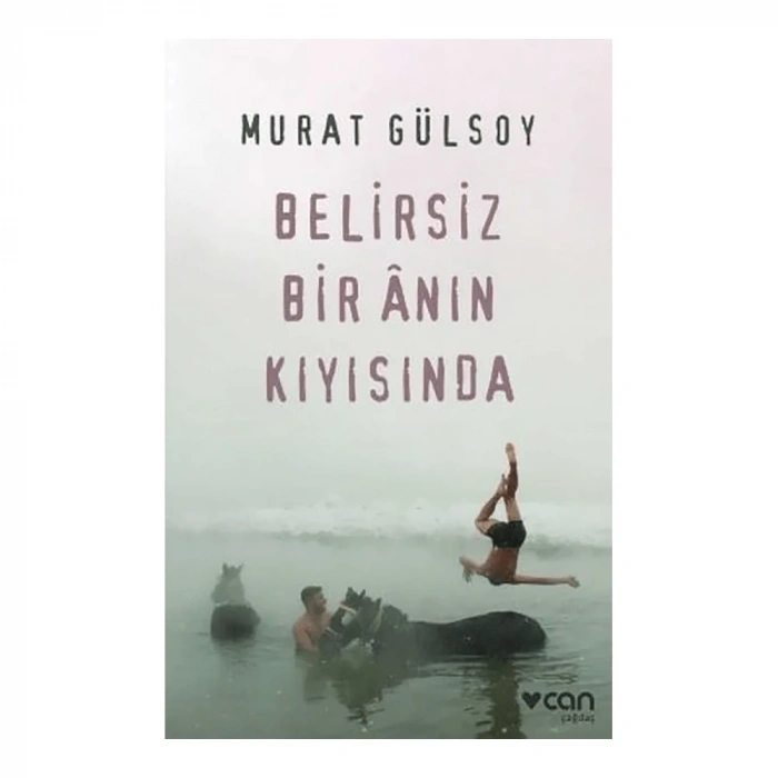 Can  Belirsiz Bir Anın Kıyısında