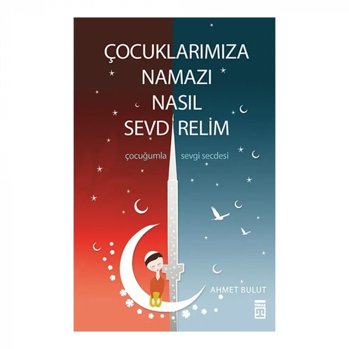 Çocuklarımıza Namazı Nasıl Sevdirelim