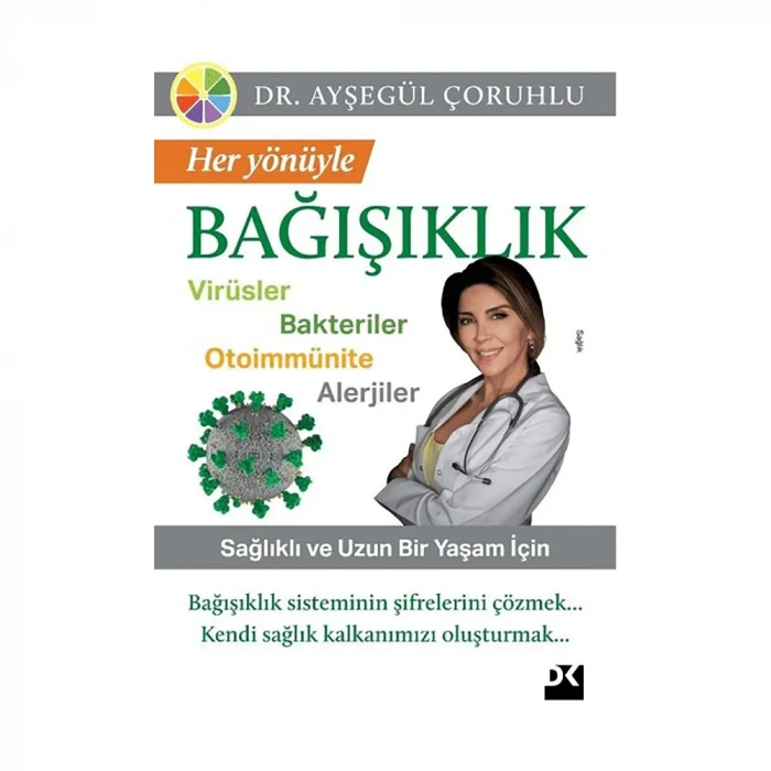 Her Yönüyle Bağışıklık: Virüsler-bakteriler-otoimmünite-alerjiler
