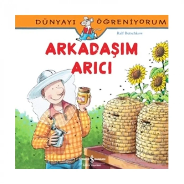 İŞ BANKASI KÜLTÜR YAYINLARI DÜNYAYI ÖĞRENİYORUM: ARKADAŞIM ARICI-RALF BUTSCHKOW