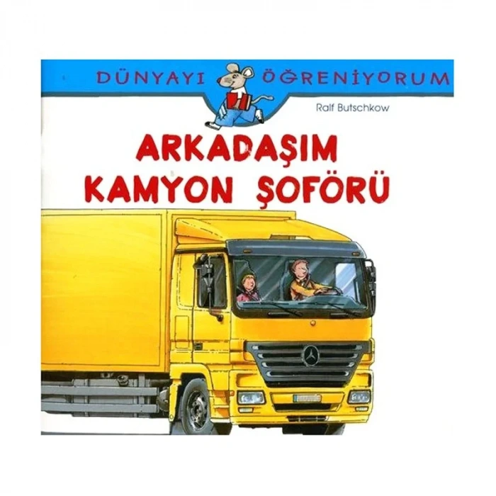 İŞ BANKASI KÜLTÜR YAYINLARI DÜNYAYI ÖĞRENİYORUM: ARKADAŞIM KAMYON ŞÖFÖRÜ-RALF BUTSCHKOW