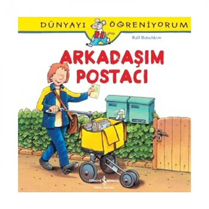 İŞ BANKASI KÜLTÜR YAYINLARI DÜNYAYI ÖĞRENİYORUM: ARKADAŞIM POSTACI-RALF BUTSCHKOW