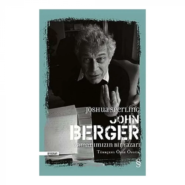 John Berger Zamanımızın Bir Yazarı