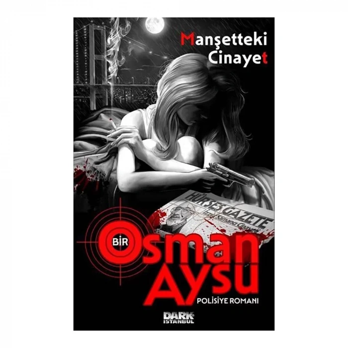 Manşetteki Cinayet - Bir Osman Aysu Polisiye Romanı