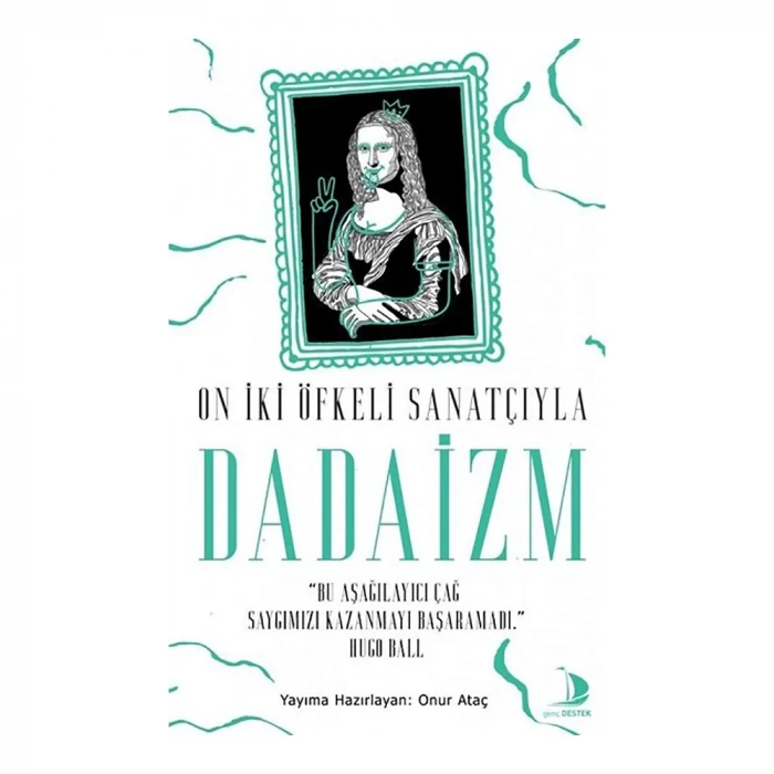 On İki Öfkeli Sanatçıyla Dadaizm