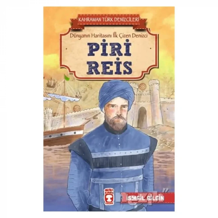 Piri Reis - Kahraman Türk Denizcileri