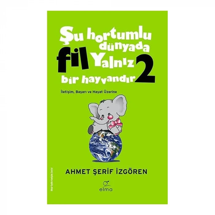Şu Hortumlu Dünyada Fil Yalnız Bir Hayvandır 2 (yeşil Kapak)