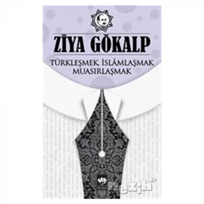 Türkleşmek İslamlaşmak Muasırlaşmak