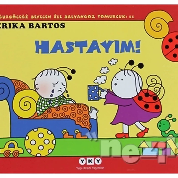 Uğurböceği Sevecen İle Salyangoz Tomurcuk 11: Hastayım!