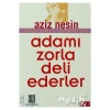 Adamı Zorla Deli Ederler