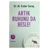 Artık Ruhunu Da Besle!