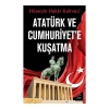 Atatürk Ve Cumhuriyet’e Kuşatma