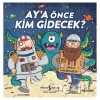 Ay’a Önce Kim Gidecek?