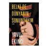 Belki De Dünyanın Sonundayım