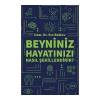 Beyniniz Hayatınızı Nasıl Şekillendirir?
