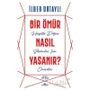 Bir Ömür Nasıl Yaşanır?