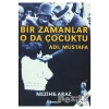 Bir Zamanlar O Da Çocuktu Adı: Mustafa