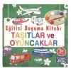 Eğitici Boyama Kitabı - Taşıtlar Ve Oyuncaklar