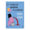 Et Yiyenler Birbirini Öldürsün