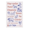 Hayvanlar Nasıl Düşünür, İnsan Ne Görür?