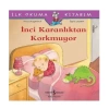 İŞ BANKASI KÜLTÜR YAYINLARI İLK OKUMA KİTABIM: İNCİ KARANLIKTAN KORKMUYOR-ANNA WAGENHOFF