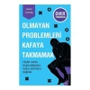Olmayan Problemleri Kafaya Takmamak
