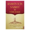 Rabb’in İçin Sabret