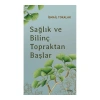 Sağlık ve Bilinç Topraktan Başlar