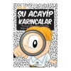 Şu Acayip Karıncalar