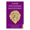 Zafer Sızlanarak Kazanılmaz