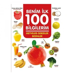 0 6 Yaş Yayınları  Benim İlk 100 Bilgilerim - Meyveler Sebzeler Besinler