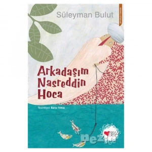 Arkadaşım Nasreddin Hoca
