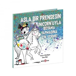 Asla Bir Prensesin Unicorn’uyla Boyama Yapmasına İzin Verme