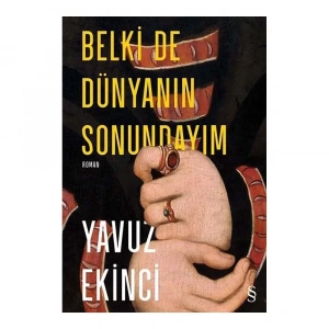 Belki De Dünyanın Sonundayım