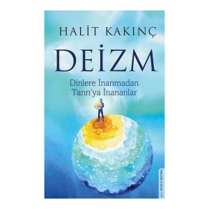 Deizm  Dinlere İnanmadan Tanrı’ya İnananlar