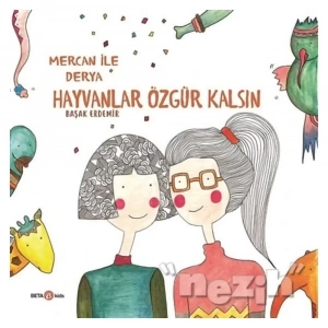 Derya İle Mercan Hayvanlar Özgür Kalsın