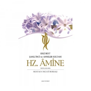 Ehli Beyt Şanlı İnci Ve Anneler Sultanı Hz. Amine