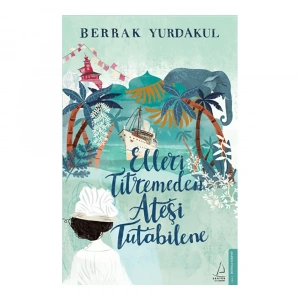 Elleri Titremeden Ateşi Tutabilene