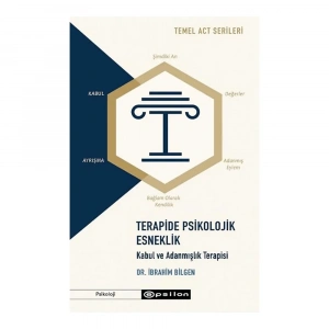 Epsilon  Terapide Psikolojik Esneklik: Kabul ve Adanmışlık Terapisi