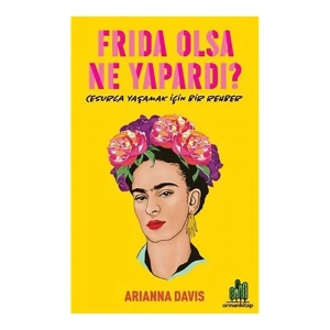 Frida Olsa Ne Yapardı?