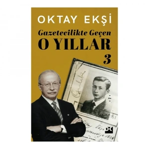 Gazetecilikte Geçen O Yıllar - 3