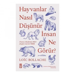 Hayvanlar Nasıl Düşünür, İnsan Ne Görür?