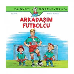 İŞ BANKASI KÜLTÜR YAYINLARI DÜNYAYI ÖĞRENİYORUM: ARKADAŞIM FUTBOLCU-RALF BUTSCHKOW