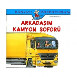 İŞ BANKASI KÜLTÜR YAYINLARI DÜNYAYI ÖĞRENİYORUM: ARKADAŞIM KAMYON ŞÖFÖRÜ-RALF BUTSCHKOW