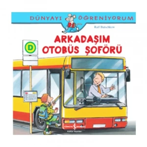 İŞ BANKASI KÜLTÜR YAYINLARI DÜNYAYI ÖĞRENİYORUM: ARKADAŞIM OTOBÜS ŞÖFÖRÜ-RALF BUTSCHKOW